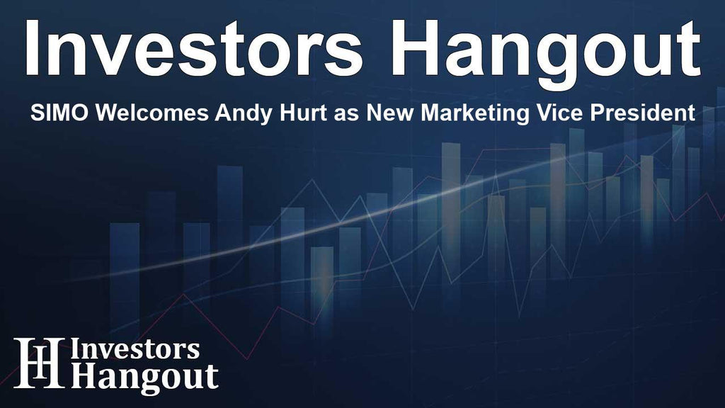 SIMO Welcomes Andy Hurt as New Marketing Vice President (Investors Hangout)